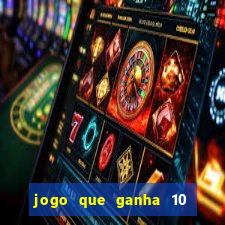 jogo que ganha 10 reais ao se cadastrar